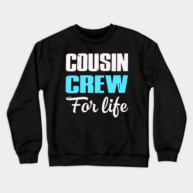 Cousin Crew For Life Matching Gift Crewneck Sweatshirt by Fowlerbg